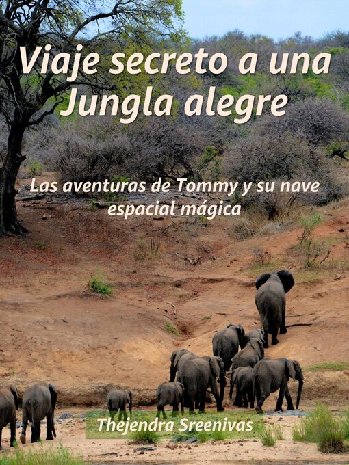 Title details for Viaje secreto a una Jungla alegre--Las aventuras de Tommy y su nave espacial mágica by Thejendra Sreenivas - Available